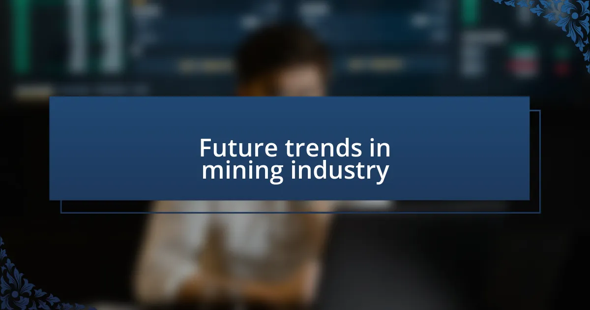 Future trends in mining industry