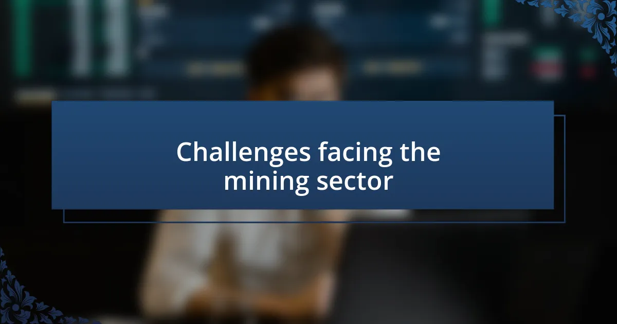 Challenges facing the mining sector