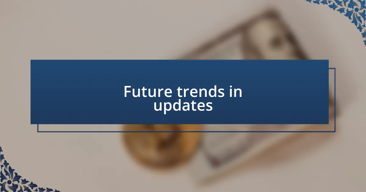 Future trends in updates