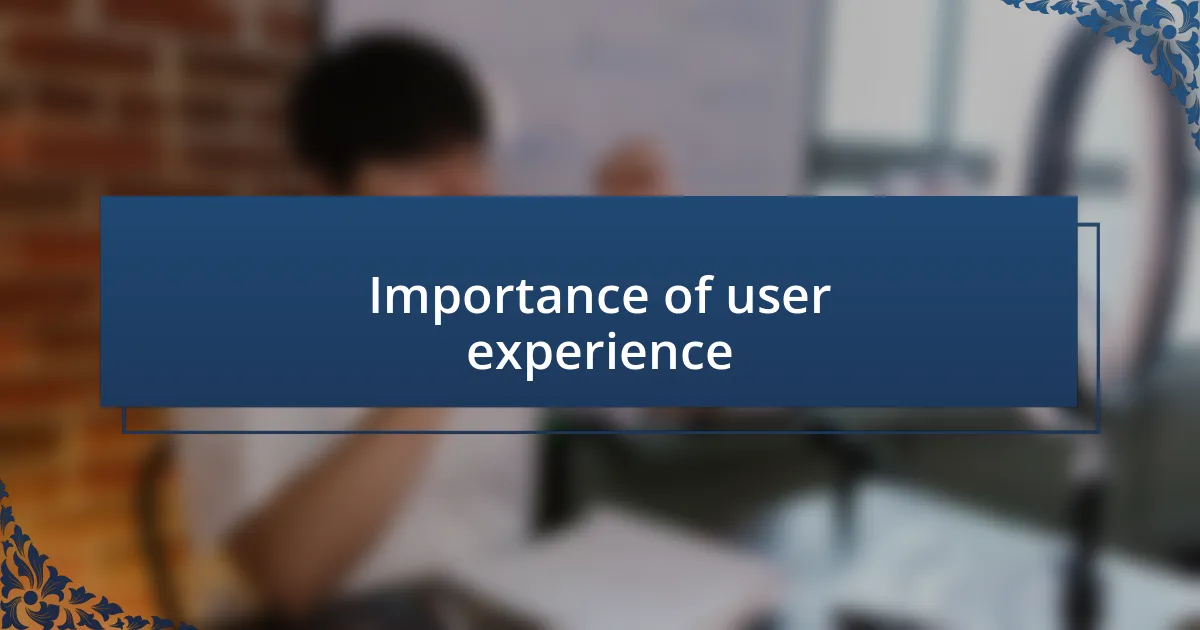 Importance of user experience