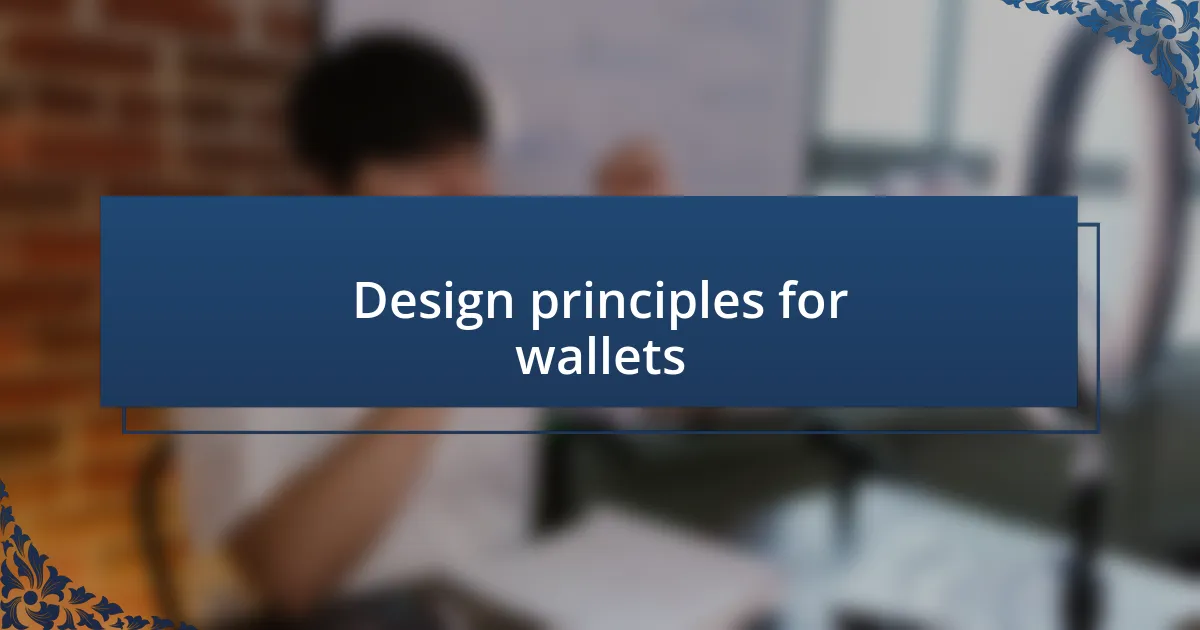 Design principles for wallets