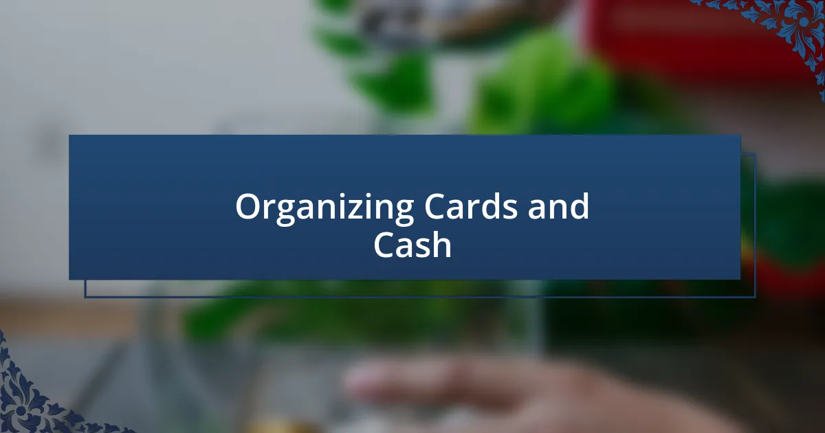 Organizing Cards and Cash