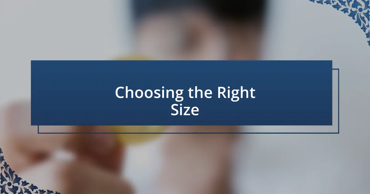 Choosing the Right Size