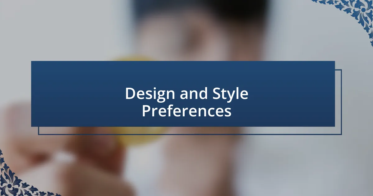 Design and Style Preferences