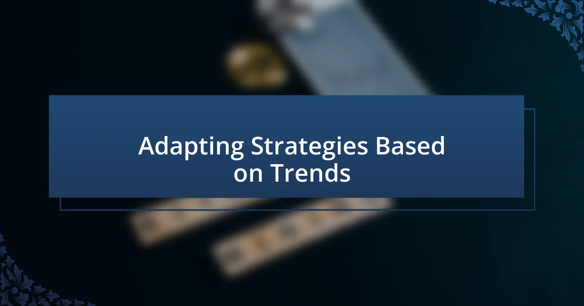 Adapting Strategies Based on Trends