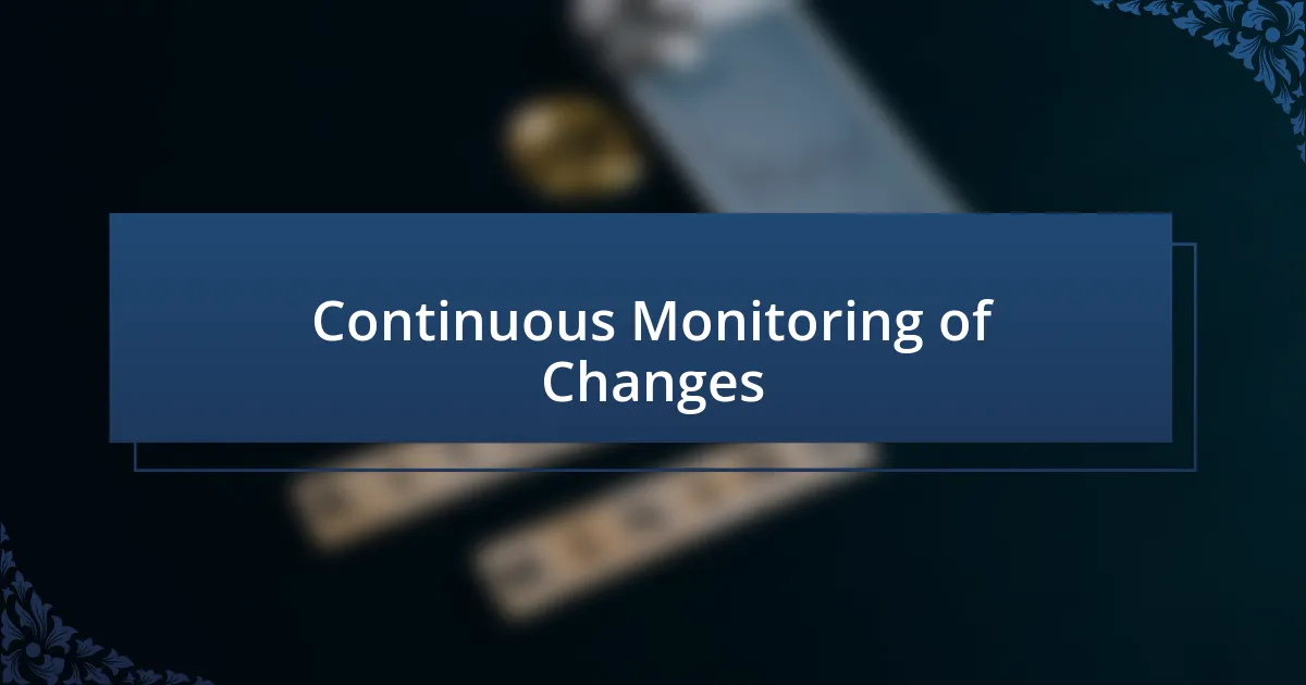 Continuous Monitoring of Changes