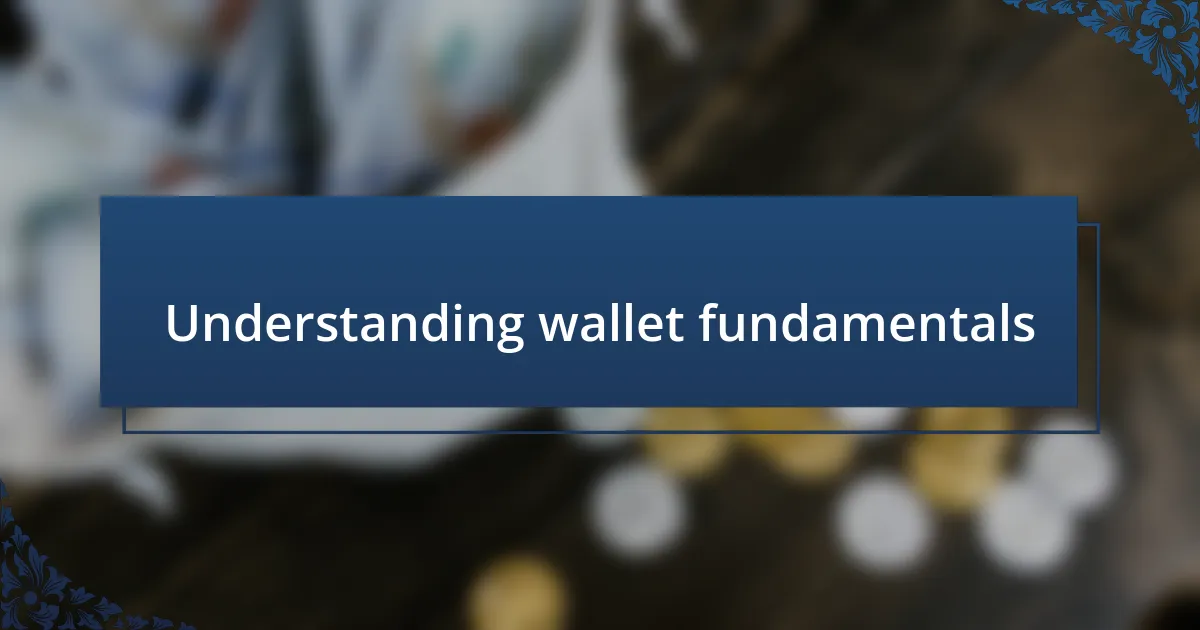 Understanding wallet fundamentals