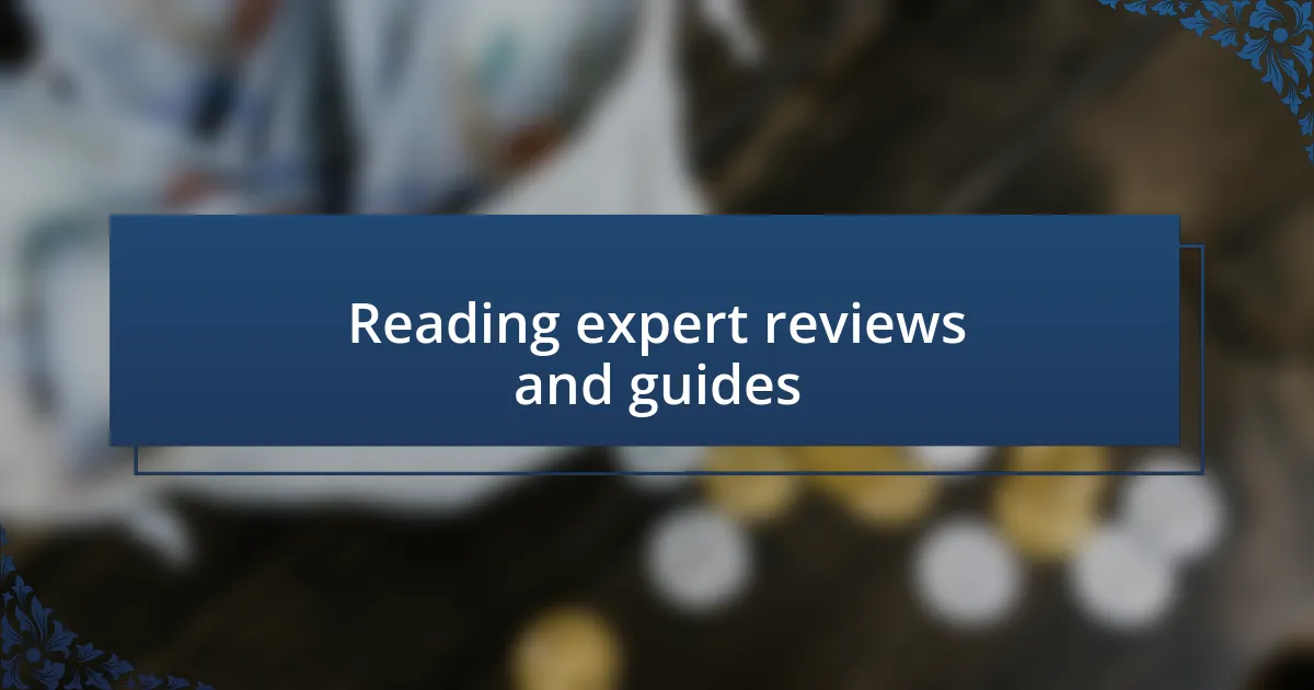 Reading expert reviews and guides