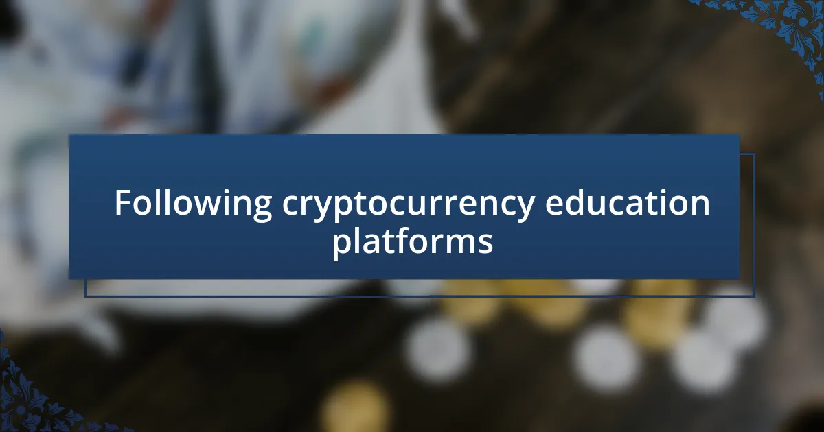 Following cryptocurrency education platforms