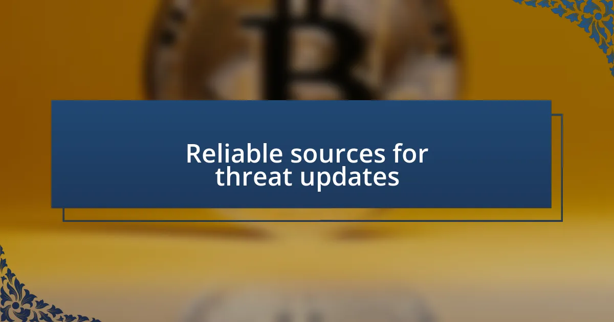 Reliable sources for threat updates