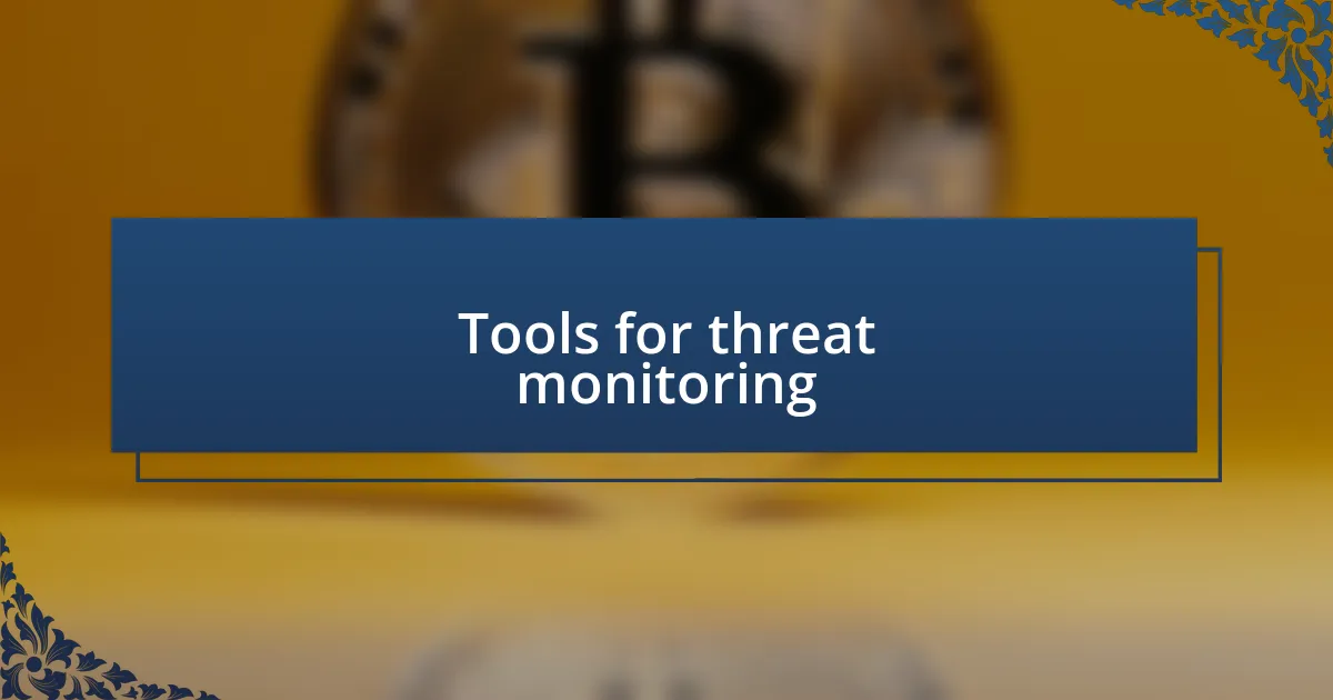 Tools for threat monitoring