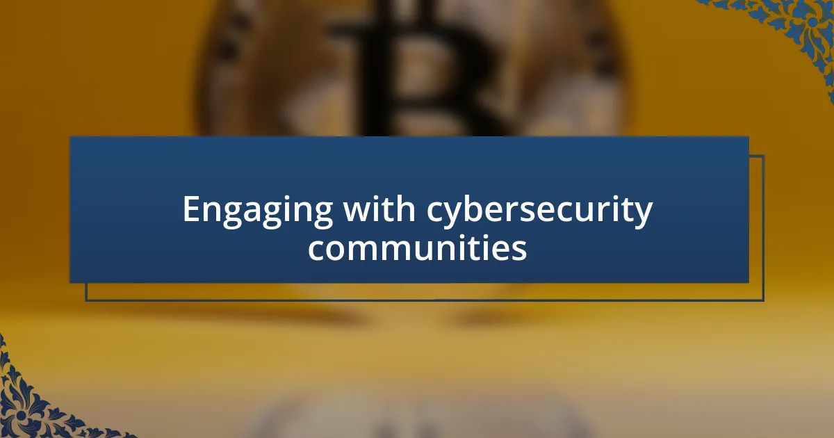 Engaging with cybersecurity communities