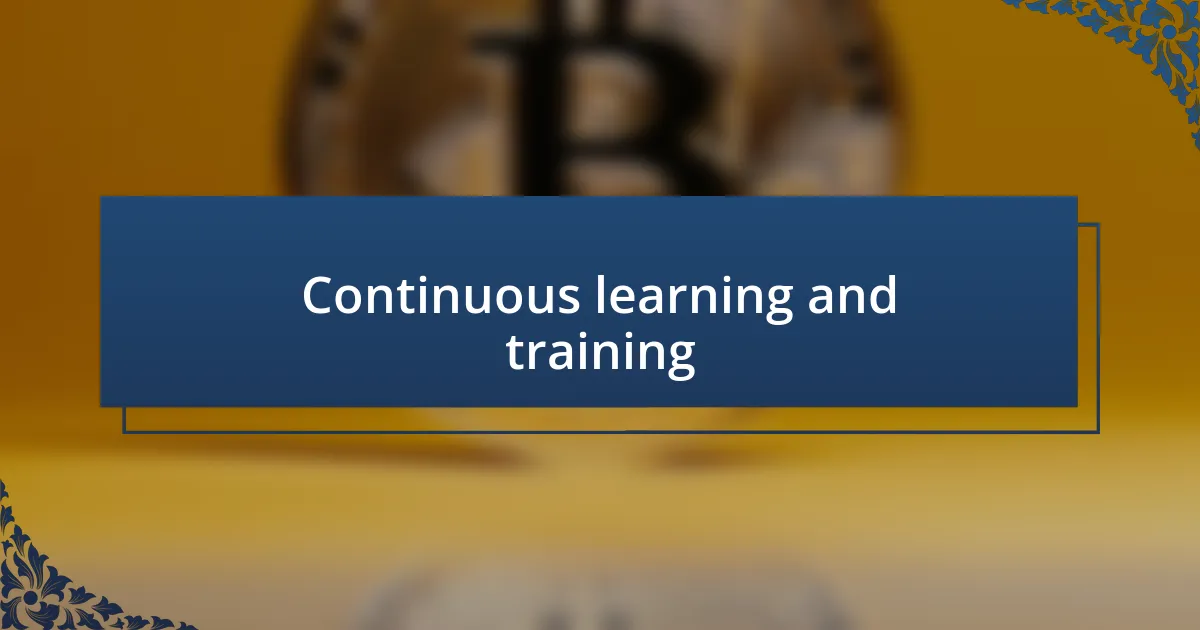 Continuous learning and training