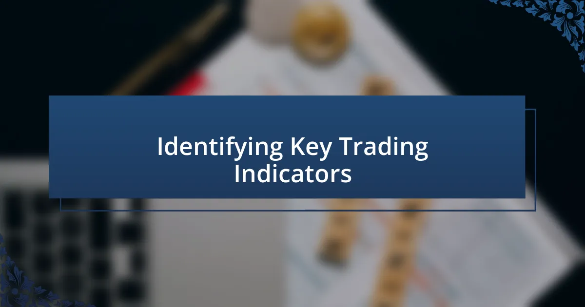 Identifying Key Trading Indicators