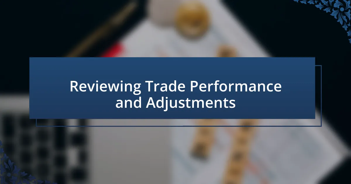 Reviewing Trade Performance and Adjustments