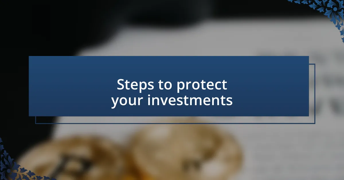 Steps to protect your investments