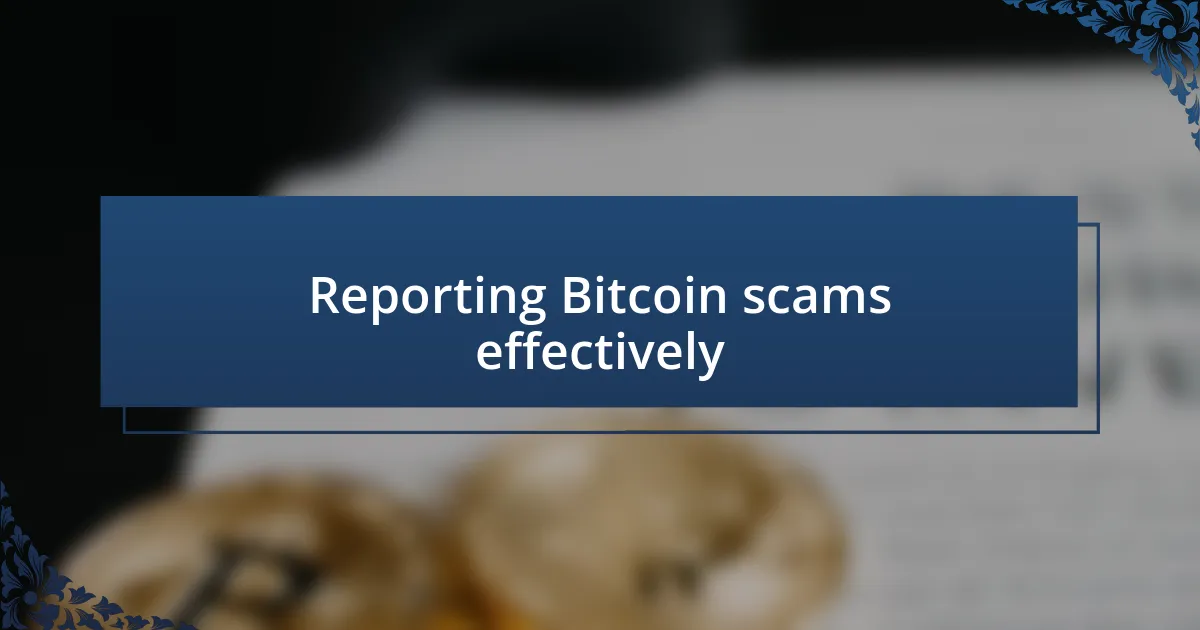 Reporting Bitcoin scams effectively