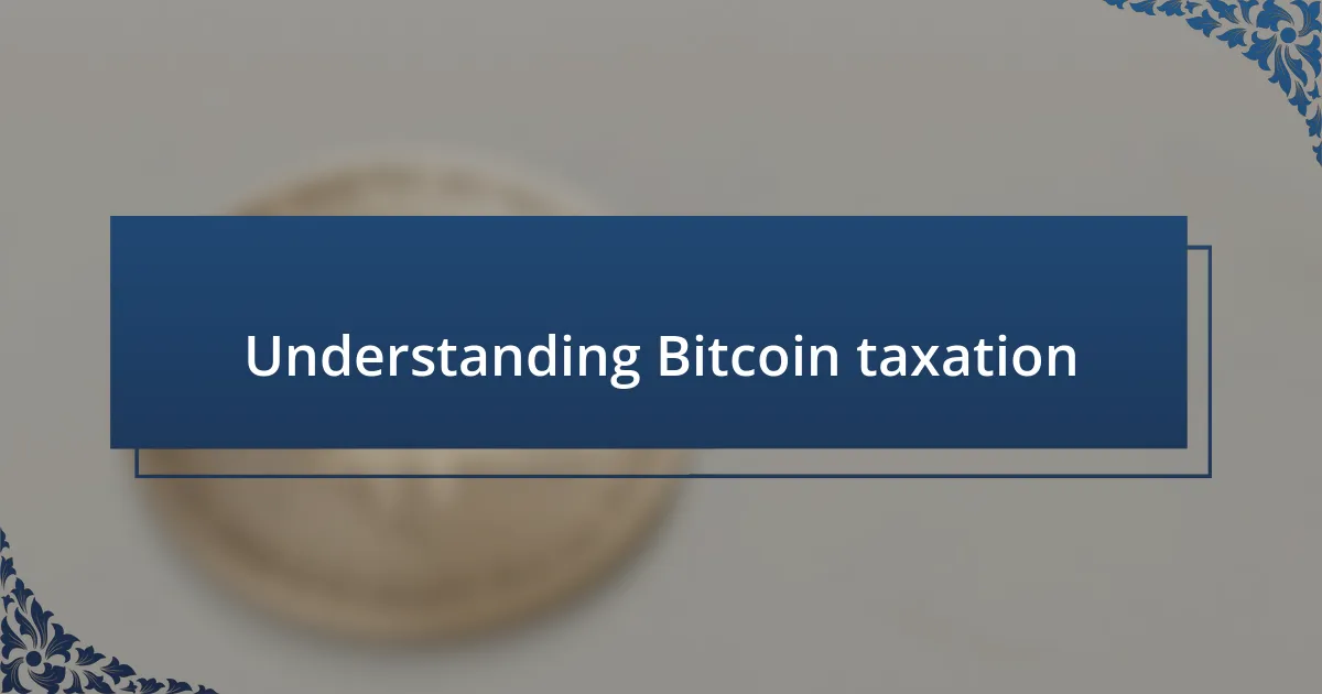 Understanding Bitcoin taxation