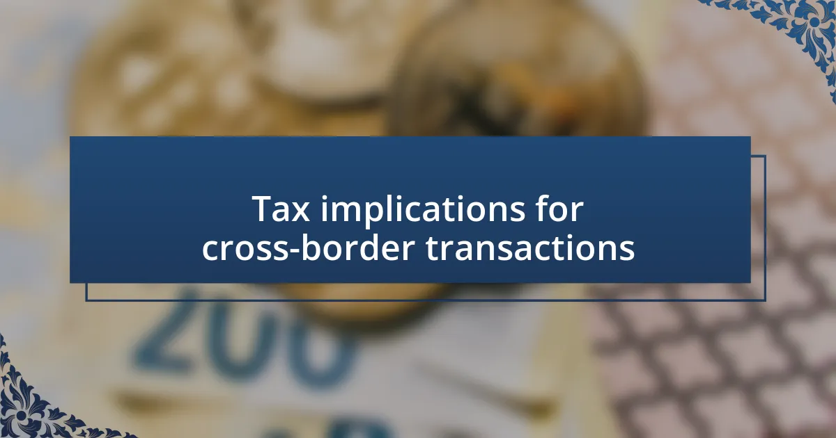 Tax implications for cross-border transactions