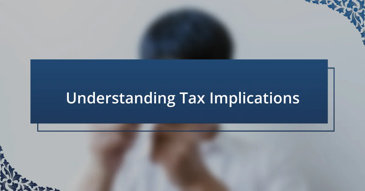 Understanding Tax Implications