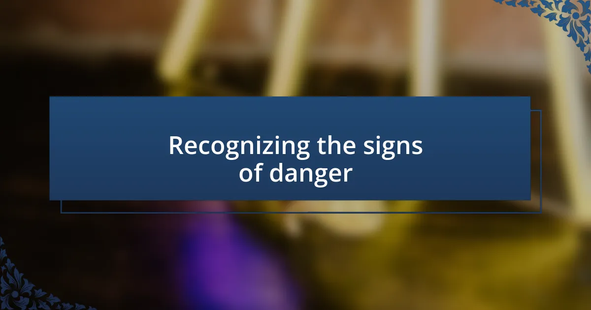 Recognizing the signs of danger