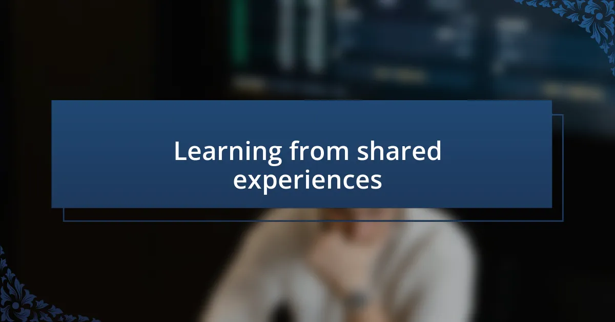 Learning from shared experiences