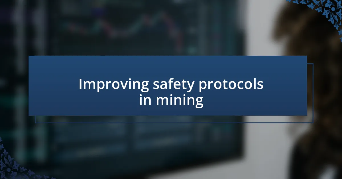 Improving safety protocols in mining