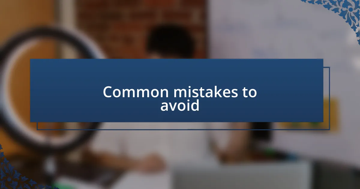 Common mistakes to avoid