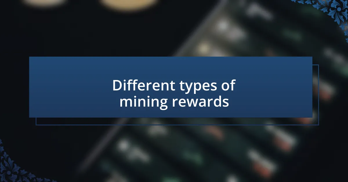 Different types of mining rewards