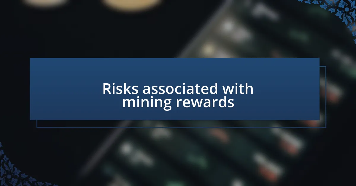 Risks associated with mining rewards