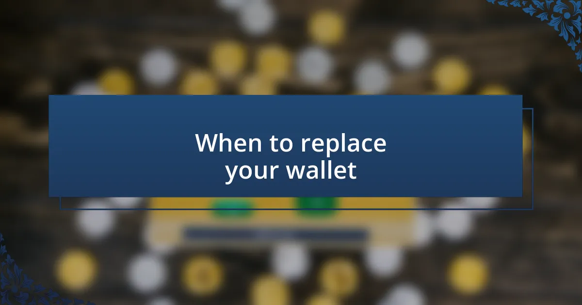 When to replace your wallet