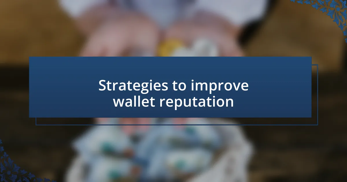 Strategies to improve wallet reputation