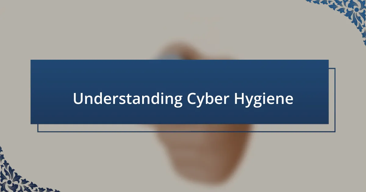 Understanding Cyber Hygiene