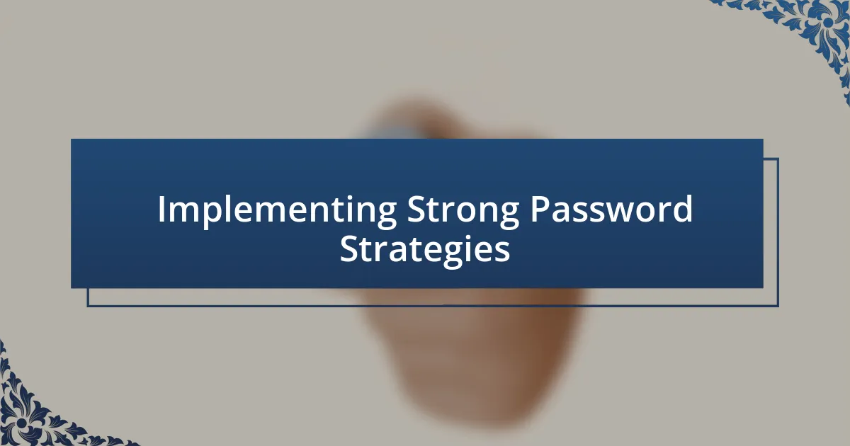 Implementing Strong Password Strategies