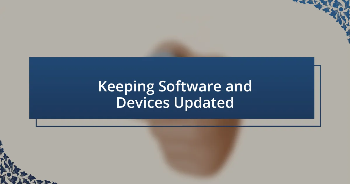 Keeping Software and Devices Updated