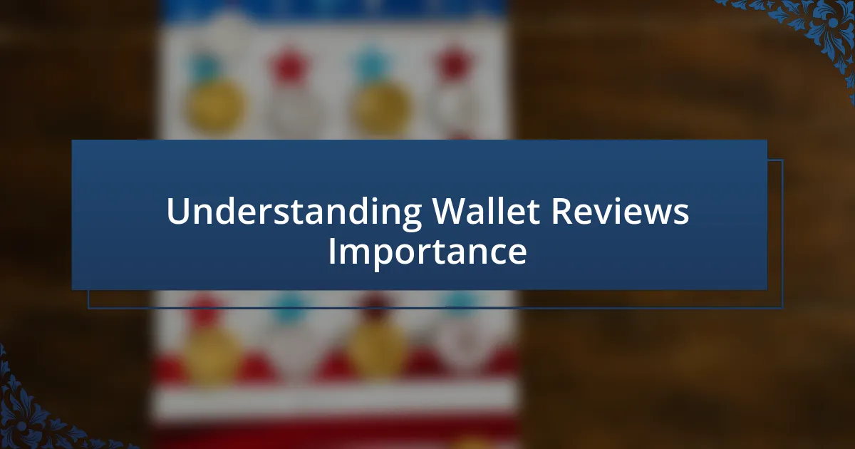 Understanding Wallet Reviews Importance