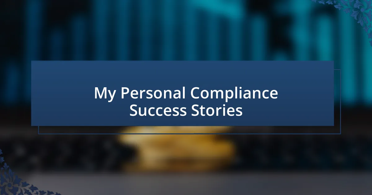 My Personal Compliance Success Stories