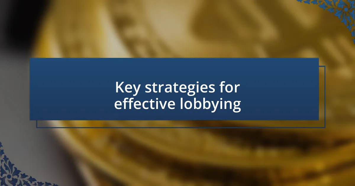 Key strategies for effective lobbying