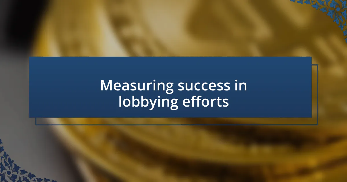 Measuring success in lobbying efforts