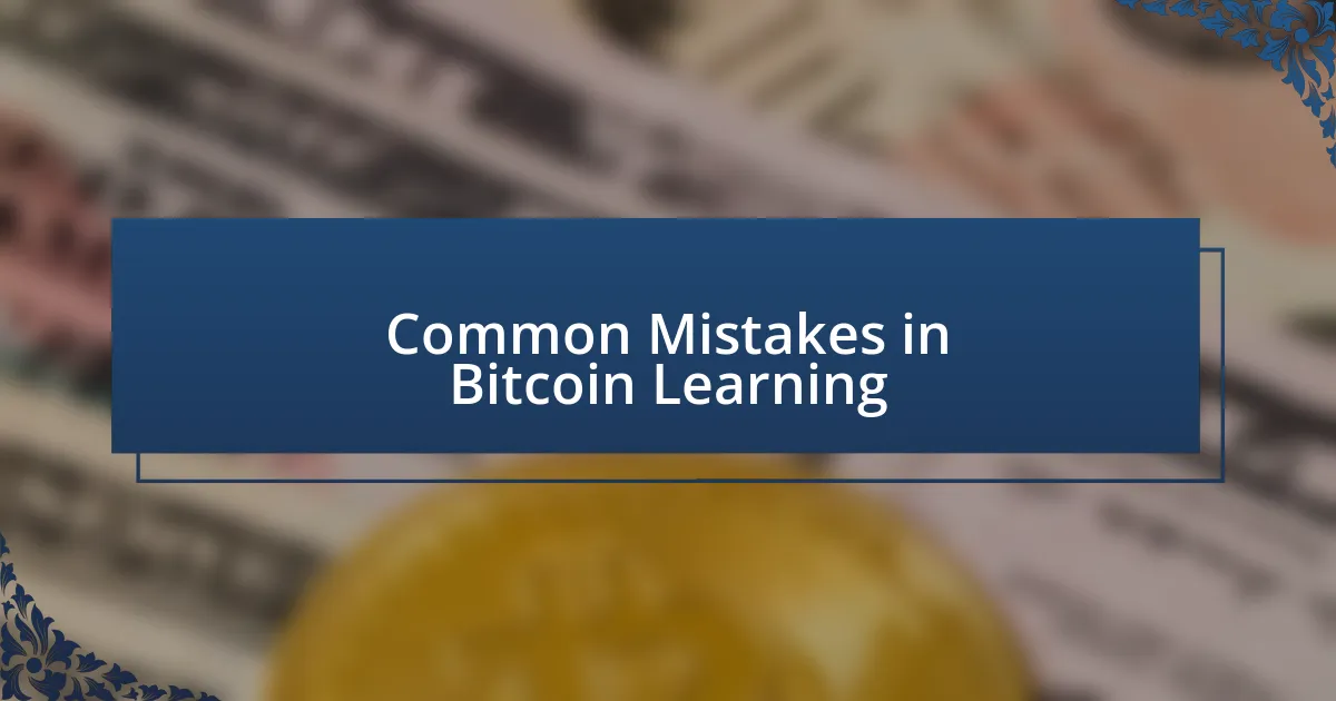 Common Mistakes in Bitcoin Learning