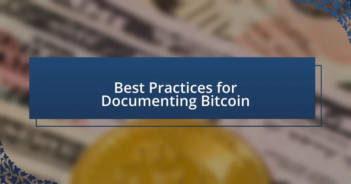 Best Practices for Documenting Bitcoin