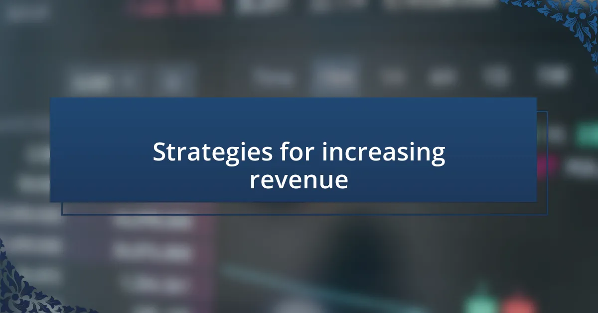 Strategies for increasing revenue