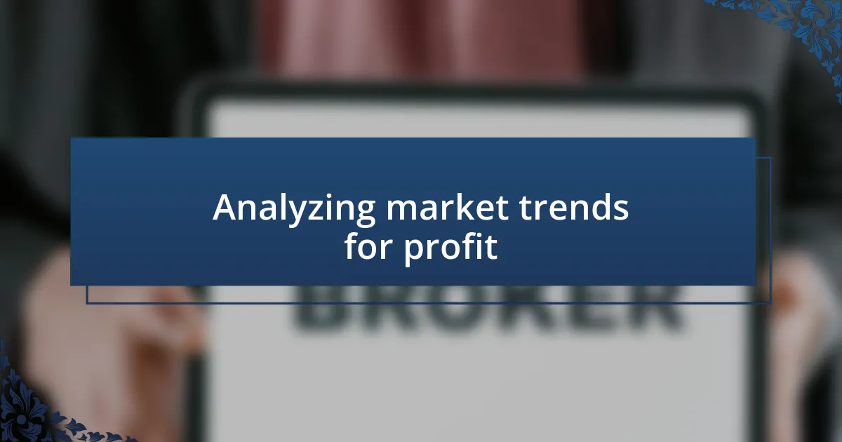 Analyzing market trends for profit