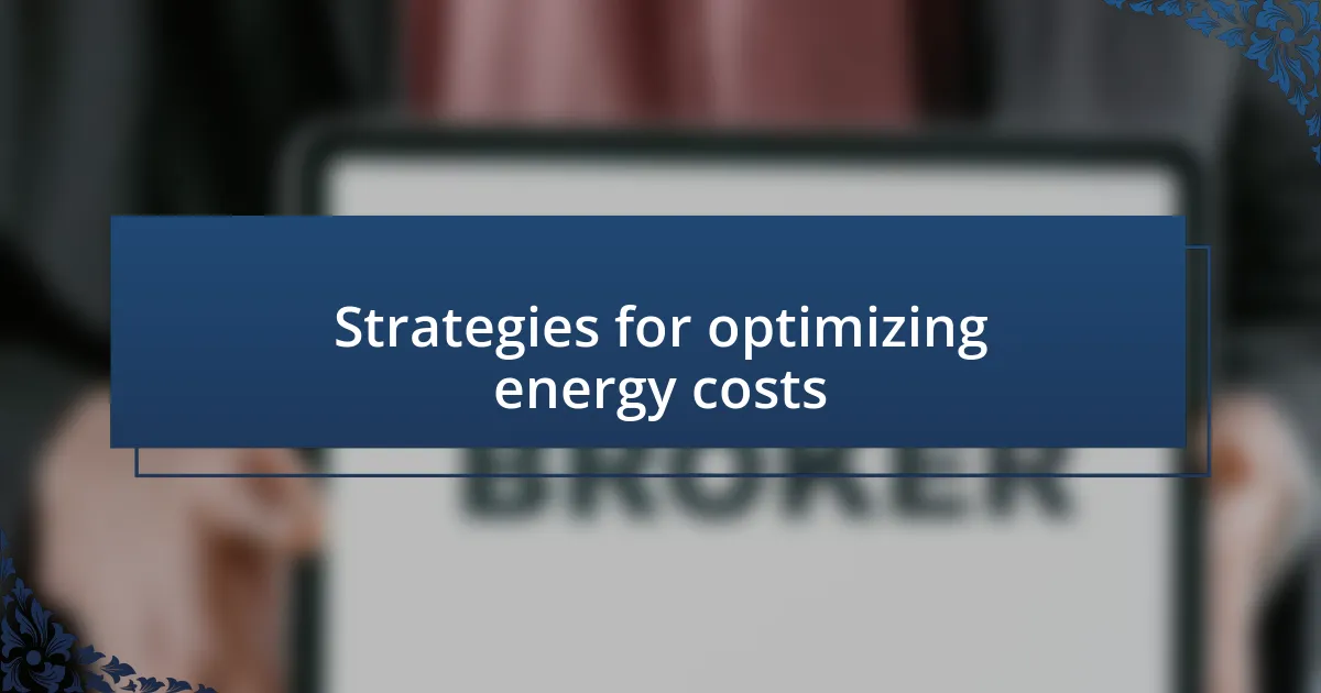 Strategies for optimizing energy costs