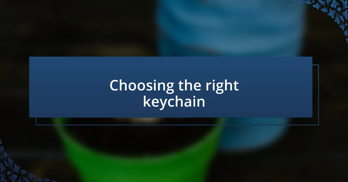 Choosing the right keychain