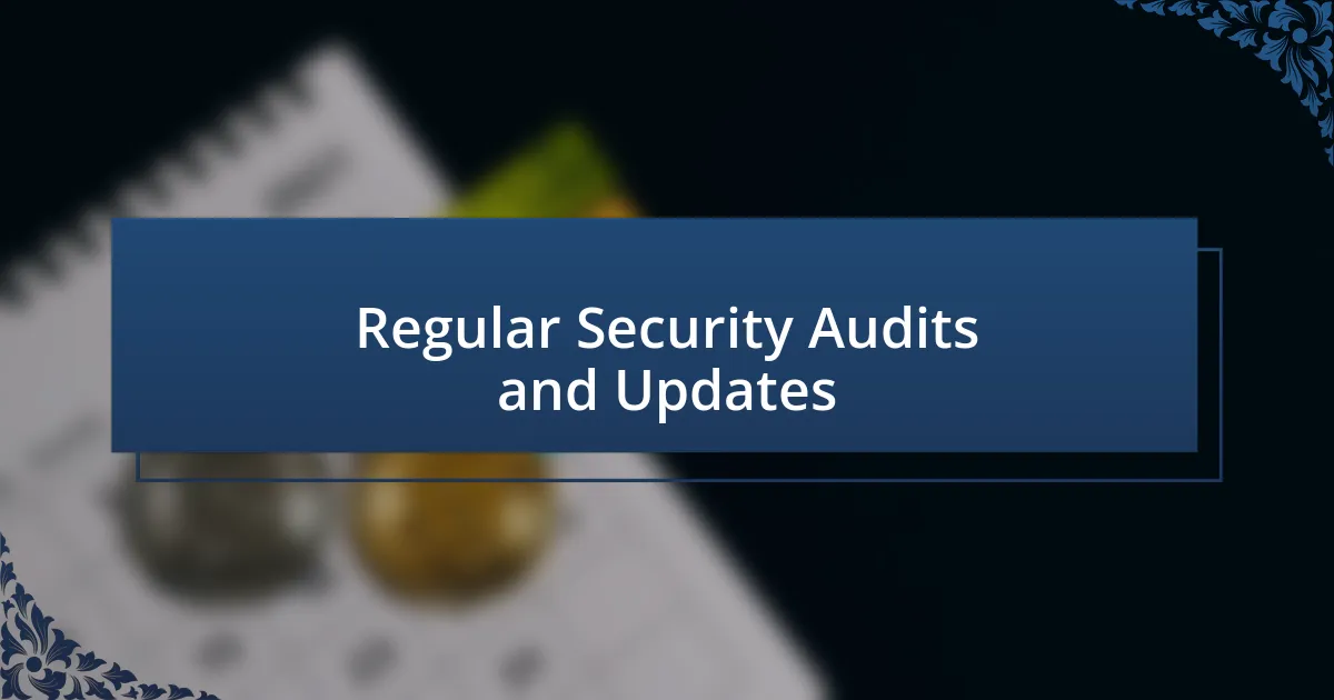 Regular Security Audits and Updates