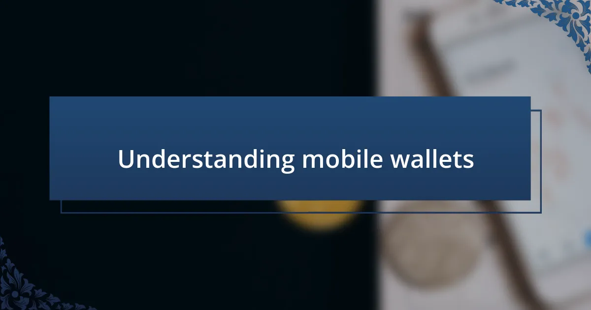 Understanding mobile wallets