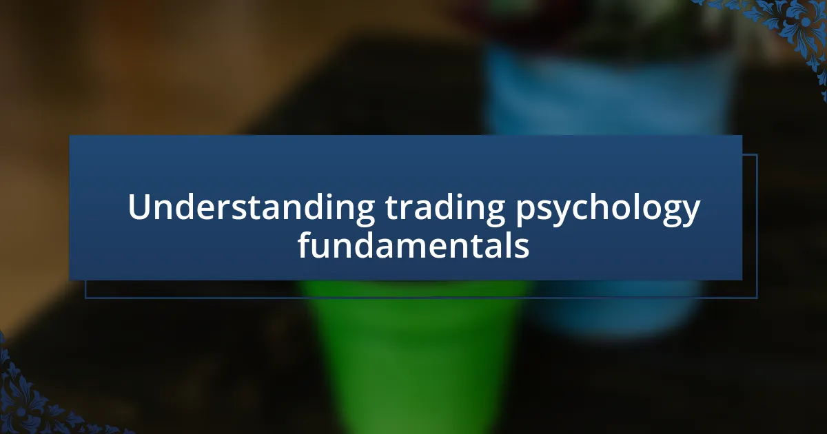 Understanding trading psychology fundamentals