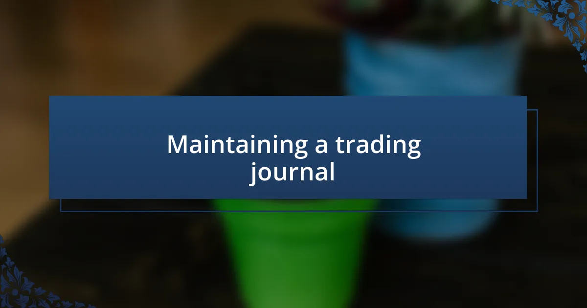 Maintaining a trading journal