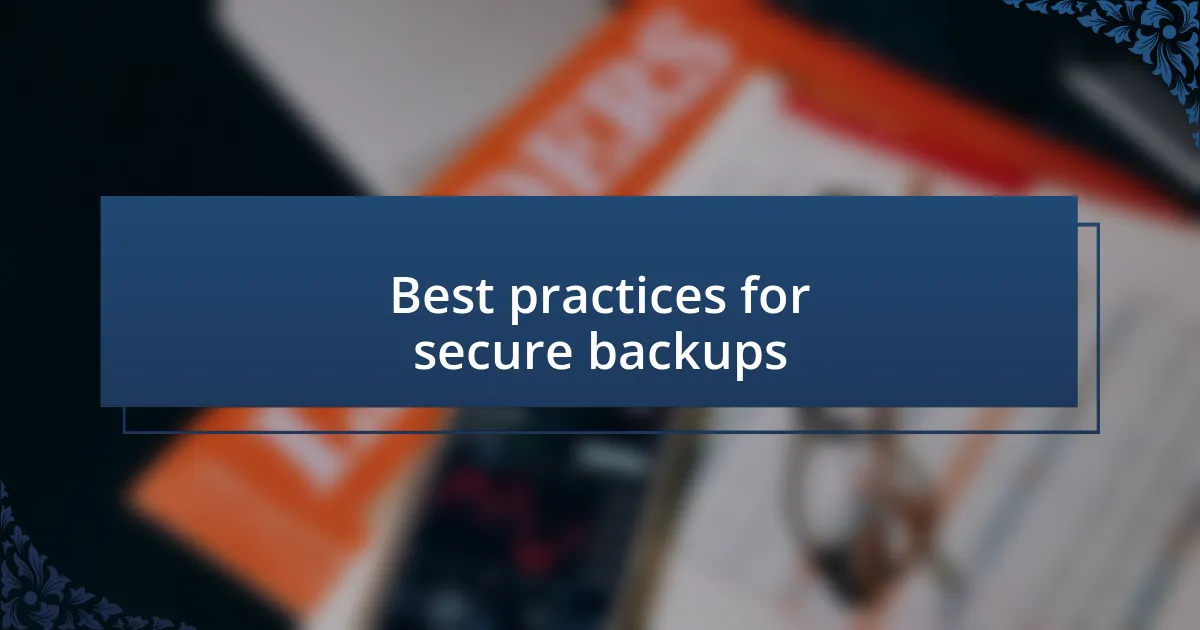 Best practices for secure backups